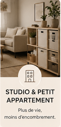 Studio & Petit appartement — Plus de vie, moins d'encombrement